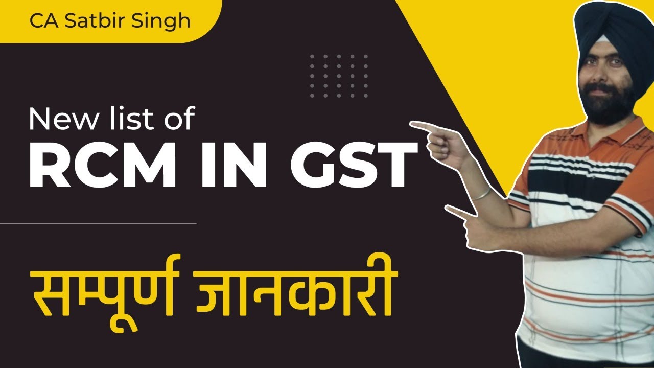 RCM in GST I New List 2022  I Reverse Charge Mechanism under GST I CA Satbir Singh