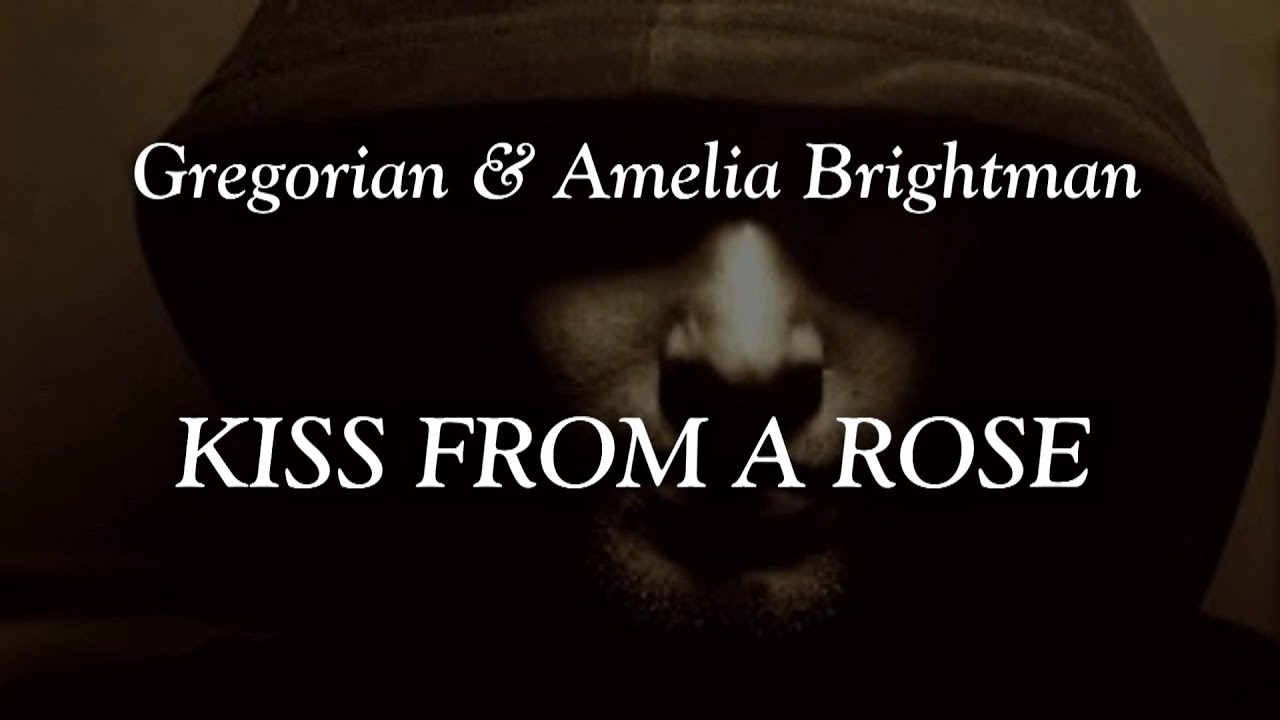 Gregorian & Amelia Brightman - Kiss From A Rose +  Lyrics
