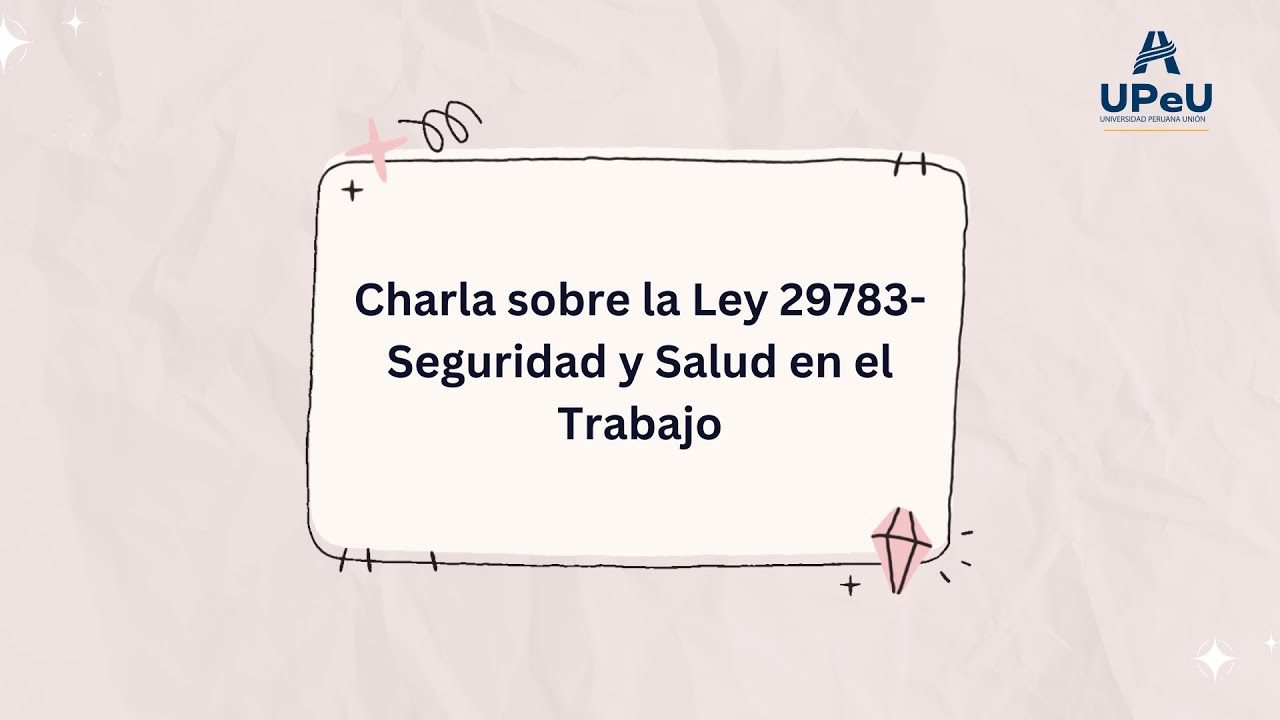 Charla sobre la Ley 29783 - Seguridad y Salud en el Trabajo