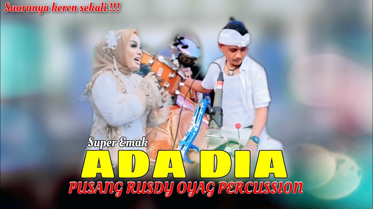 PUSANG RUSDY OYAG PERCUSSION  LIVE SESSION - ADA DIA ( SUPER EMAK )