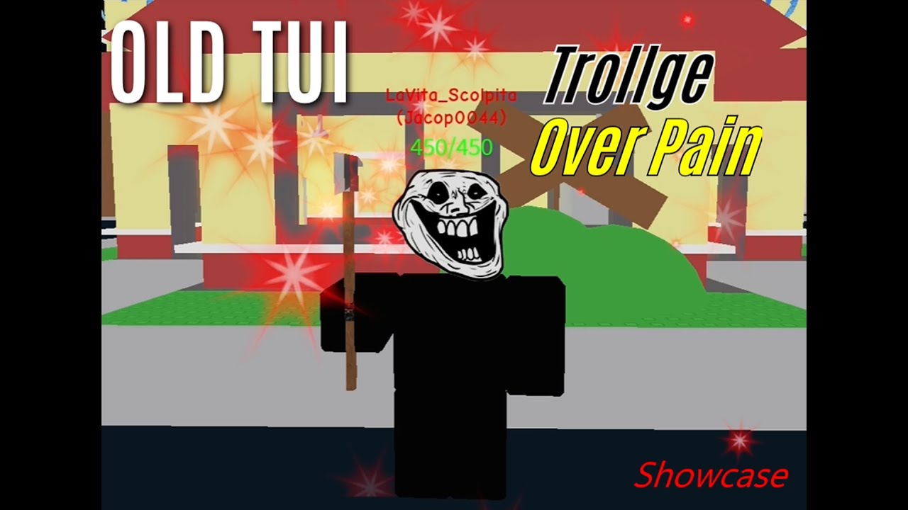(OLD TUI) Trollge Over Pain Showcase!