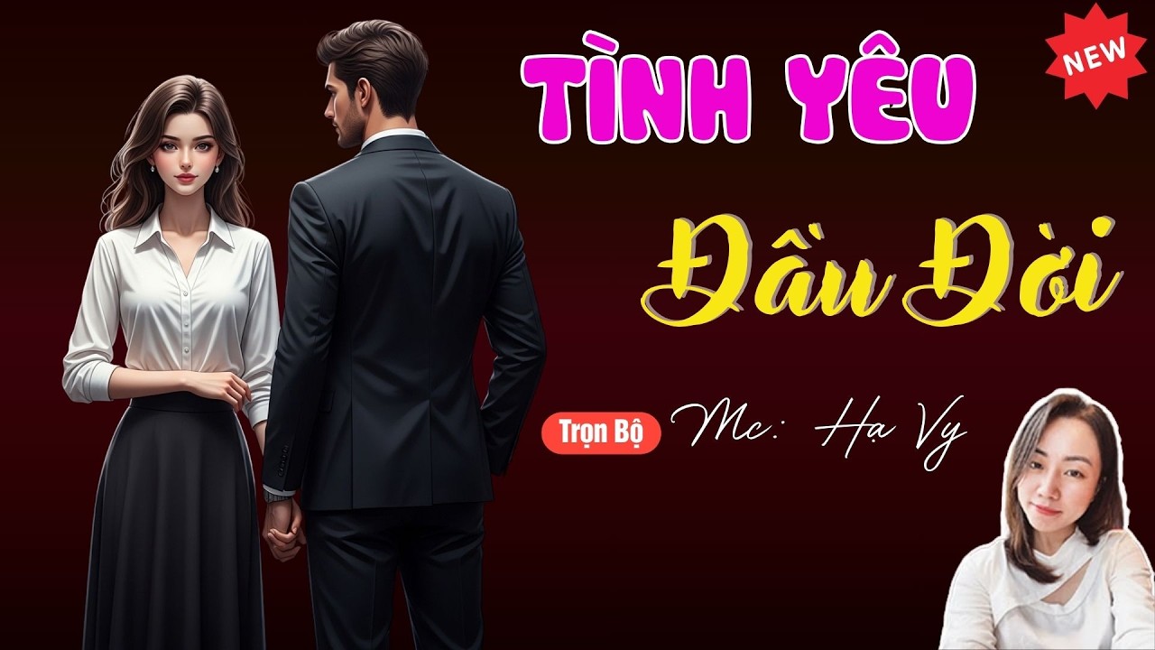TÌNH YÊU ĐẦU ĐỜI | TUYỂN TẬP TRUYỆN MC HẠ VY DIỄN ĐỌC HAY NHẤT.