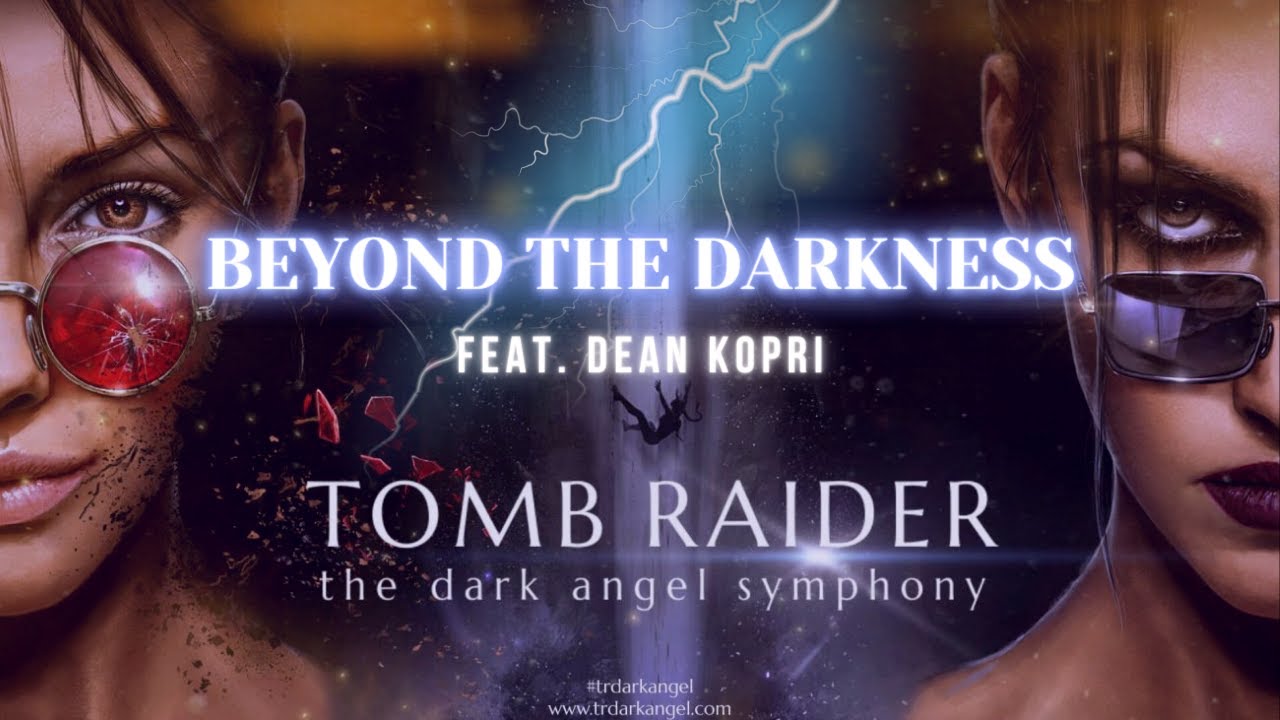 Beyond the Darkness feat. Dean Kopri [TOMB RAIDER: The Dark Angel Symphony]