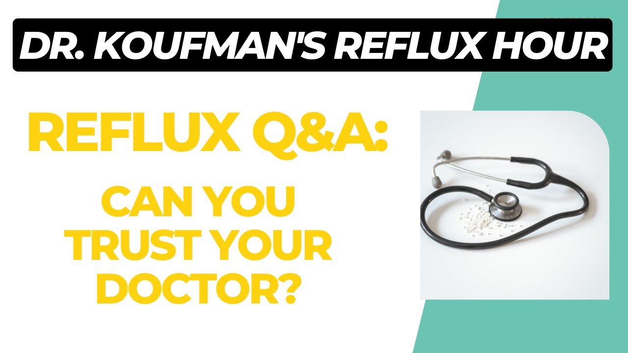 Trusting Your Doctor and Q&A - Dr. Koufman's Reflux Hour - 10/12/22