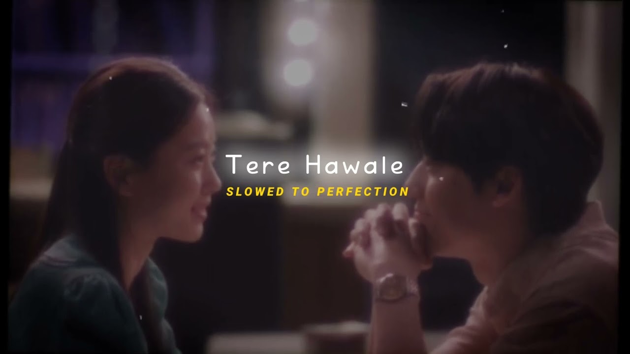 Tere Hawale (𝙨𝙡𝙤𝙬𝙚𝙙 𝙩𝙤 𝙥𝙚𝙧𝙛𝙚𝙘𝙩𝙞𝙤𝙣 + 𝙧𝙚𝙫𝙚𝙧𝙗)