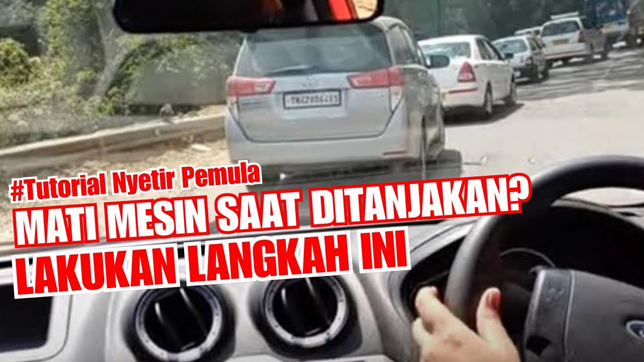 CARA ATASI MESIN MATI SAAT DI TANJAKAN CURAM | Tutorial nyetir mobil manual untuk pemula