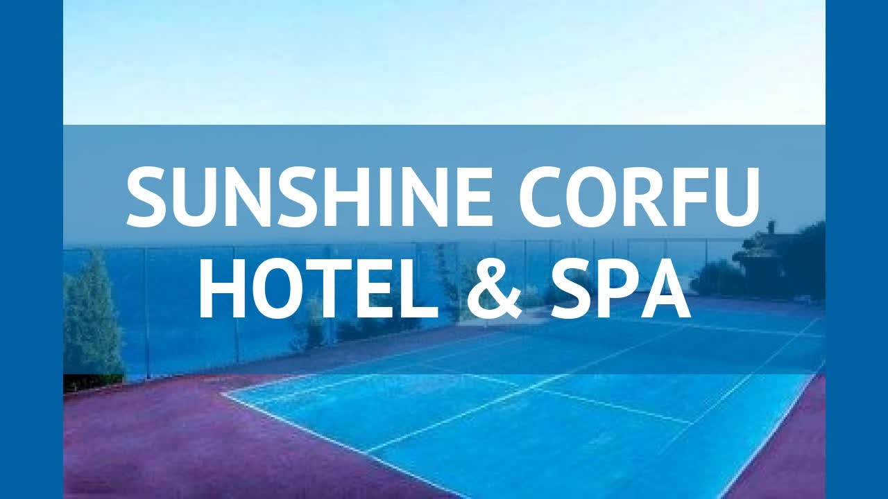 SUNSHINE CORFU HOTEL & SPA 4* Корфу обзор – отель САНШАЙН КОРФУ ХОТЕЛ ЭНД СПА 4* Корфу видео обзор