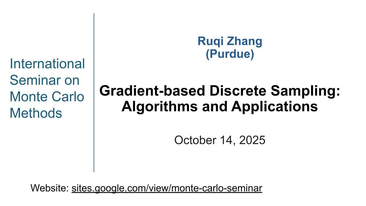 Monte Carlo Seminar| Ruqi Zhang| Gradient-based discrete sampling: algorithms and applications