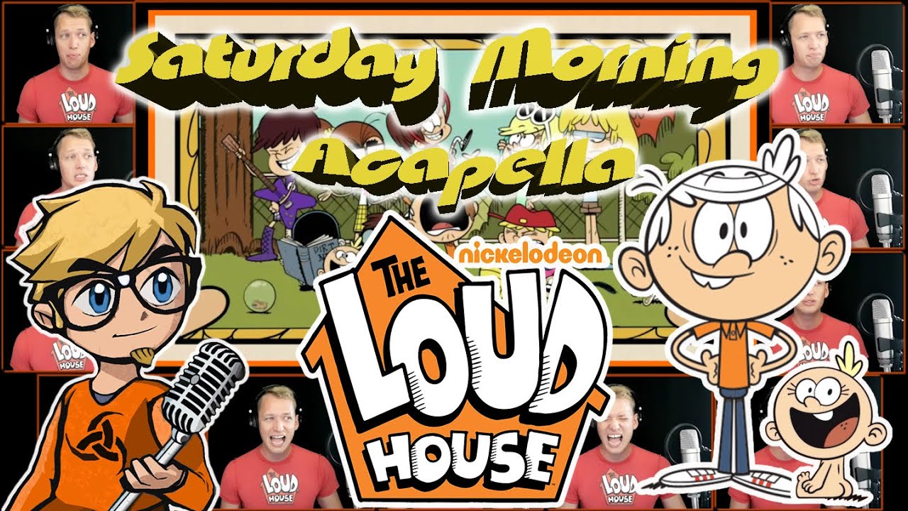 The Loud House - Saturday Morning Acapella