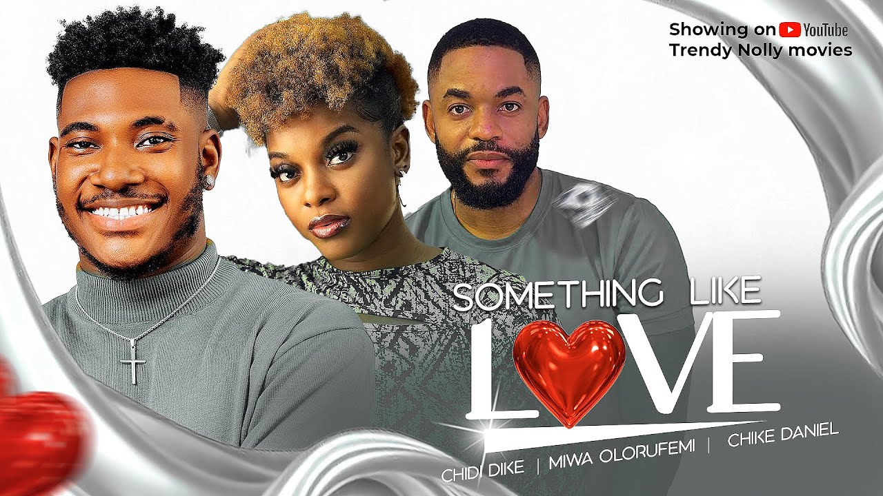 SOMETHING LIKE LOVE  - CHIDI DIKE, MIWA OLORUFEMI,CHIKE DANIELS -NOLLYWOOD ROMANCE MOVIE2024