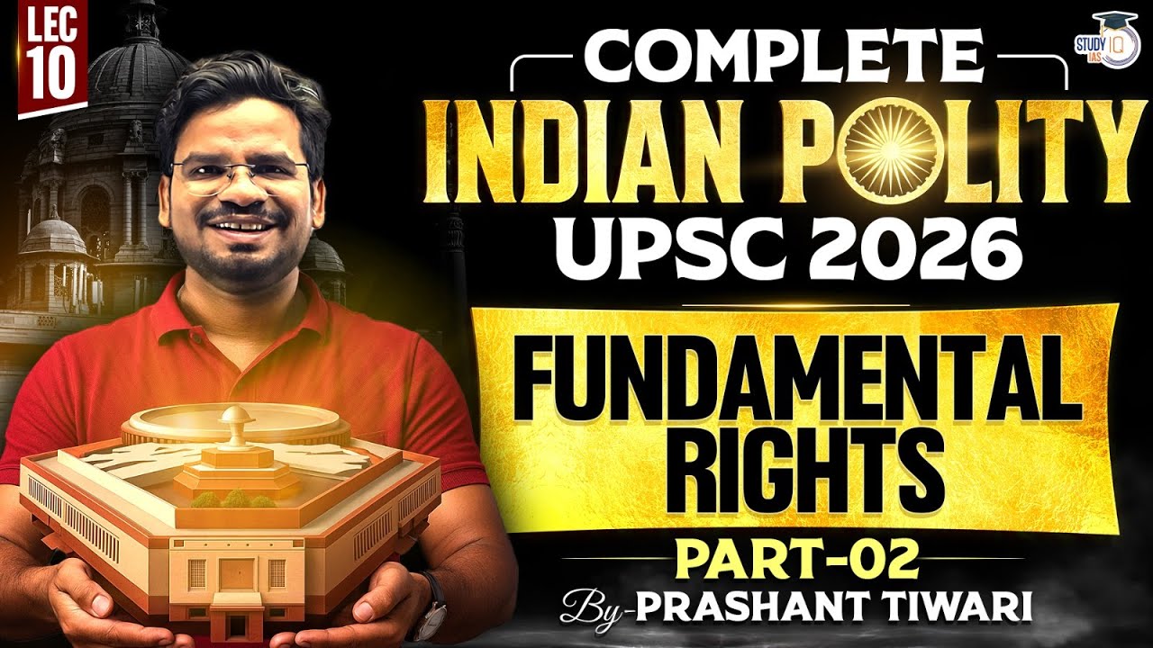 Fundamental Rights - Part 2 Lec 10 | Compete Indian Polity for UPSC 2026  | StudyIQ IAS