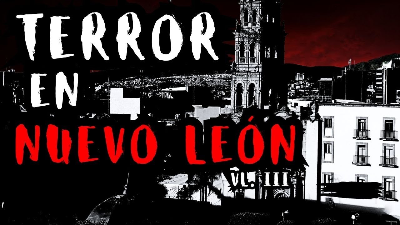 1 HORA DE HISTORIAS DE TERROR EN NUEVO LEÓN VL III