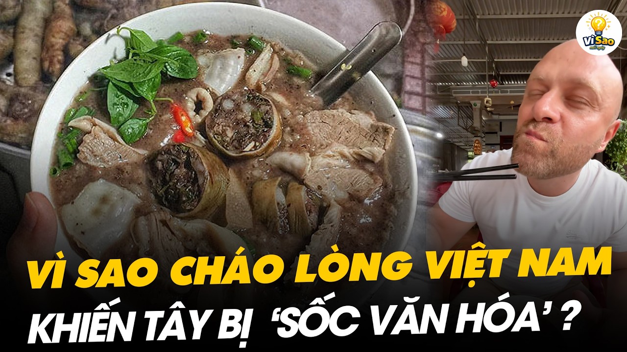 VÌ SAO CHÁO LÒNG VIỆT NAM KHIẾN NHIỀU DU KHÁCH “SỐC VĂN HÓA”? | Vì Sao Mỗi Ngày