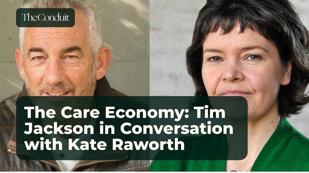 The Care Economy: Tim Jackson in conversation with Kate Raworth