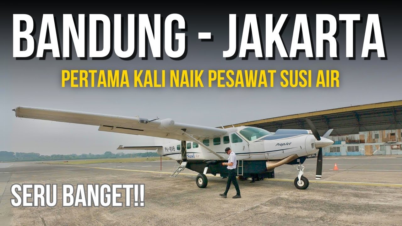 NAIK PESAWAT SUSI AIR dari BANDUNG ke JAKARTA - Flight Experience Cessna Grand Caravan - 4K