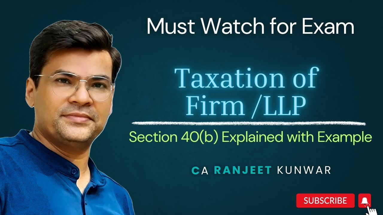 Must-Watch for Exams: Taxation of Partnership Firm & LLP | Section 40(b) Explained with Example