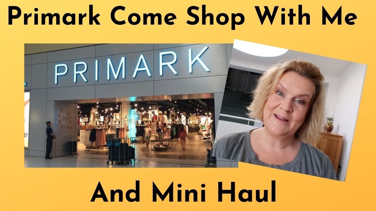 Primark Come Shop With Me & Mini Haul | Over 50 Lifestyle