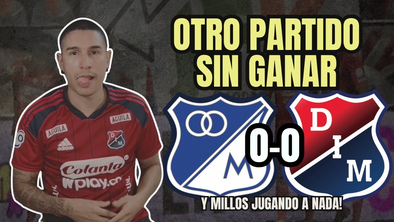 ❤️OPINIÓN💙MILLONARIOS JUGANDO A NADA Y MEDELLÍN SIN GOL!