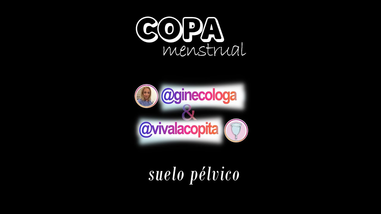Copa menstrual y suelo pélvico. Preguntas y respuestas.