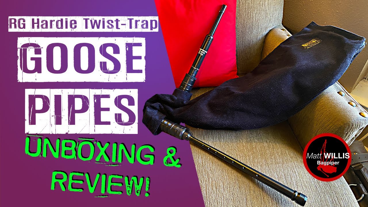 RG Hardie Twist-Trap Goose Pipes - Unboxing & Play Test
