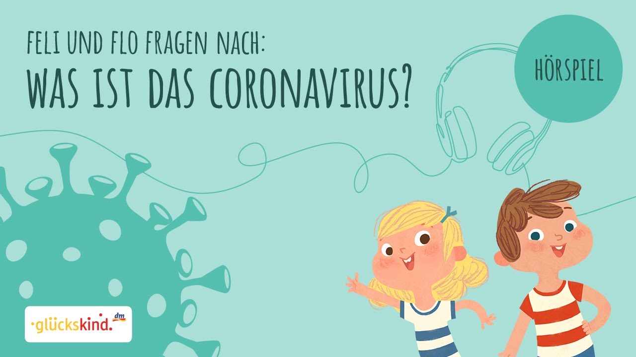Was ist das Coronavirus? Ein Erklär-Hörspiel für Kinder mit Feli und Flo