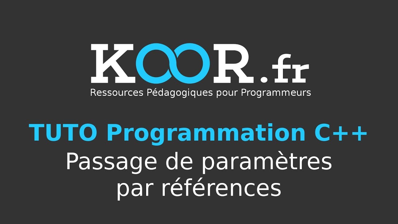TUTO C++ - Passage de paramètres par références