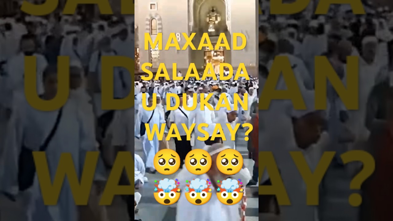 MAXAAD SALAADA U DuKAN WAYSAY? 🥺🥺🤯🤯 