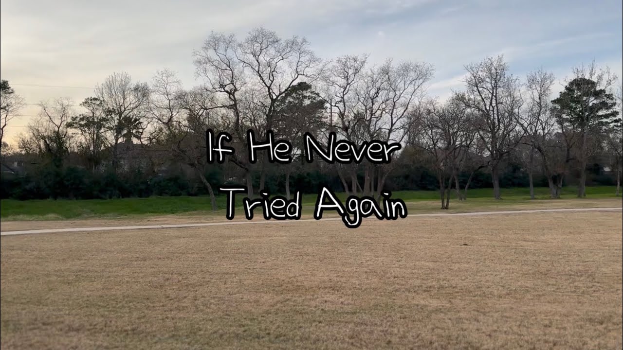 If He Never Tried Again - Digital Video Production TSA 