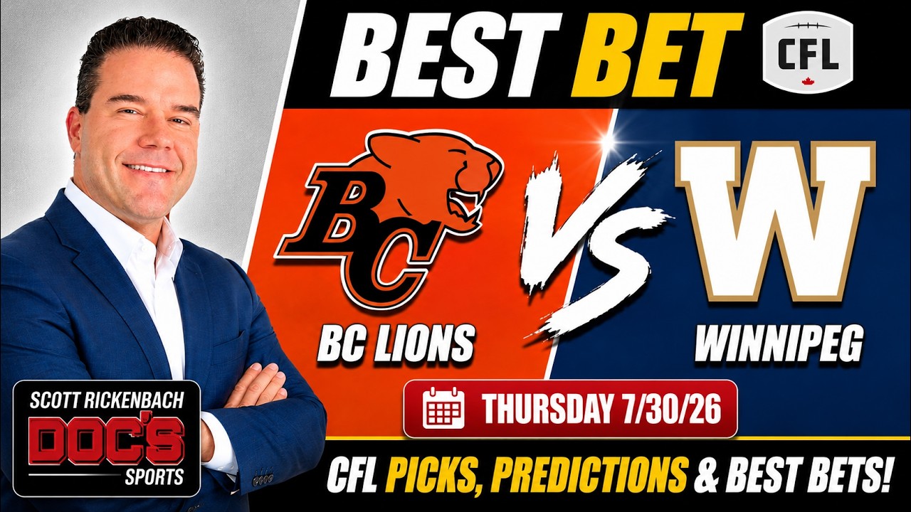 BC Lions vs Winnipeg Thursday 7/30/26 Best Bet | CFL Picks, Predictions & Best Bets Scott Rickenbach