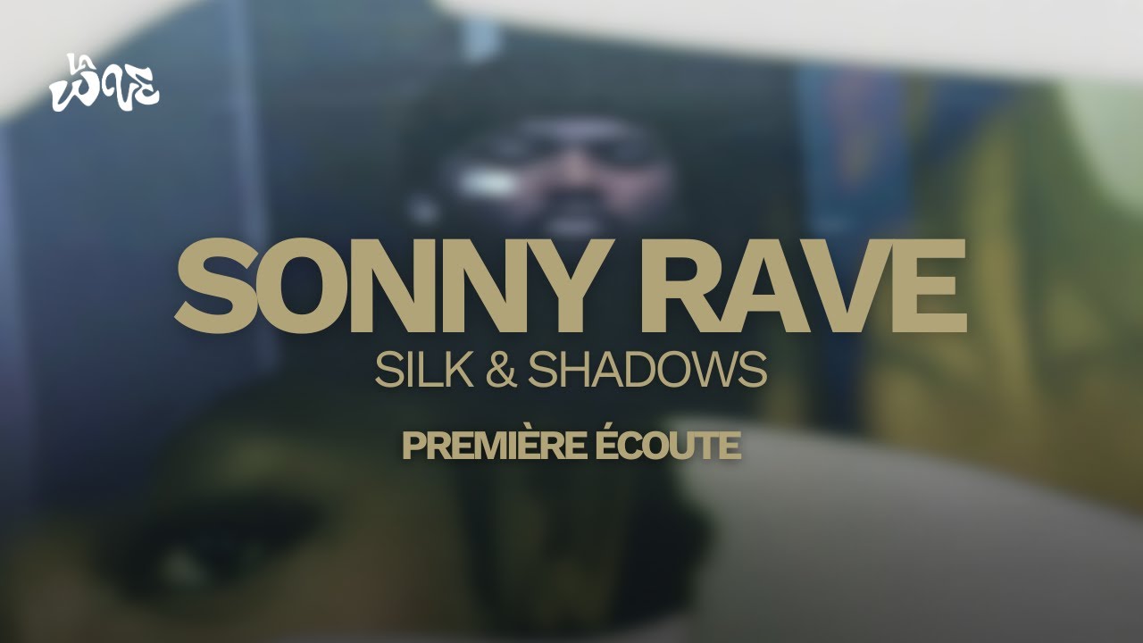 PREMIERE ECOUTE SILK & SHADOWS - SONNY RAVE