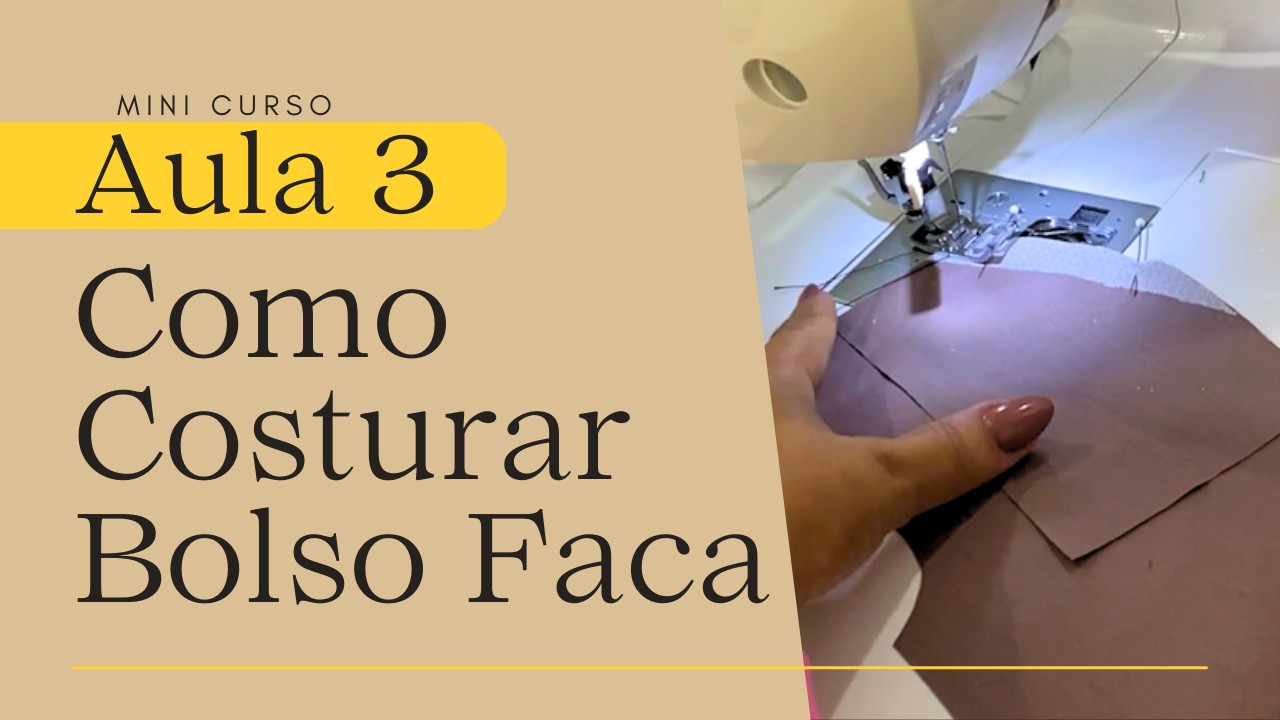 Aula 03: Como fazer BOLSO FACA Passo a Passo | COSTURA OBJETIVA PARA INICIANTES