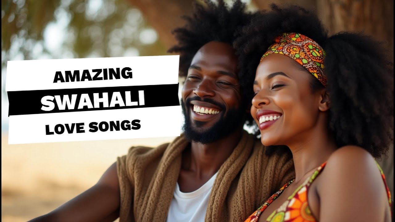 Best Swahili Love Melodies: Romantic African Songs for Calm Vibes