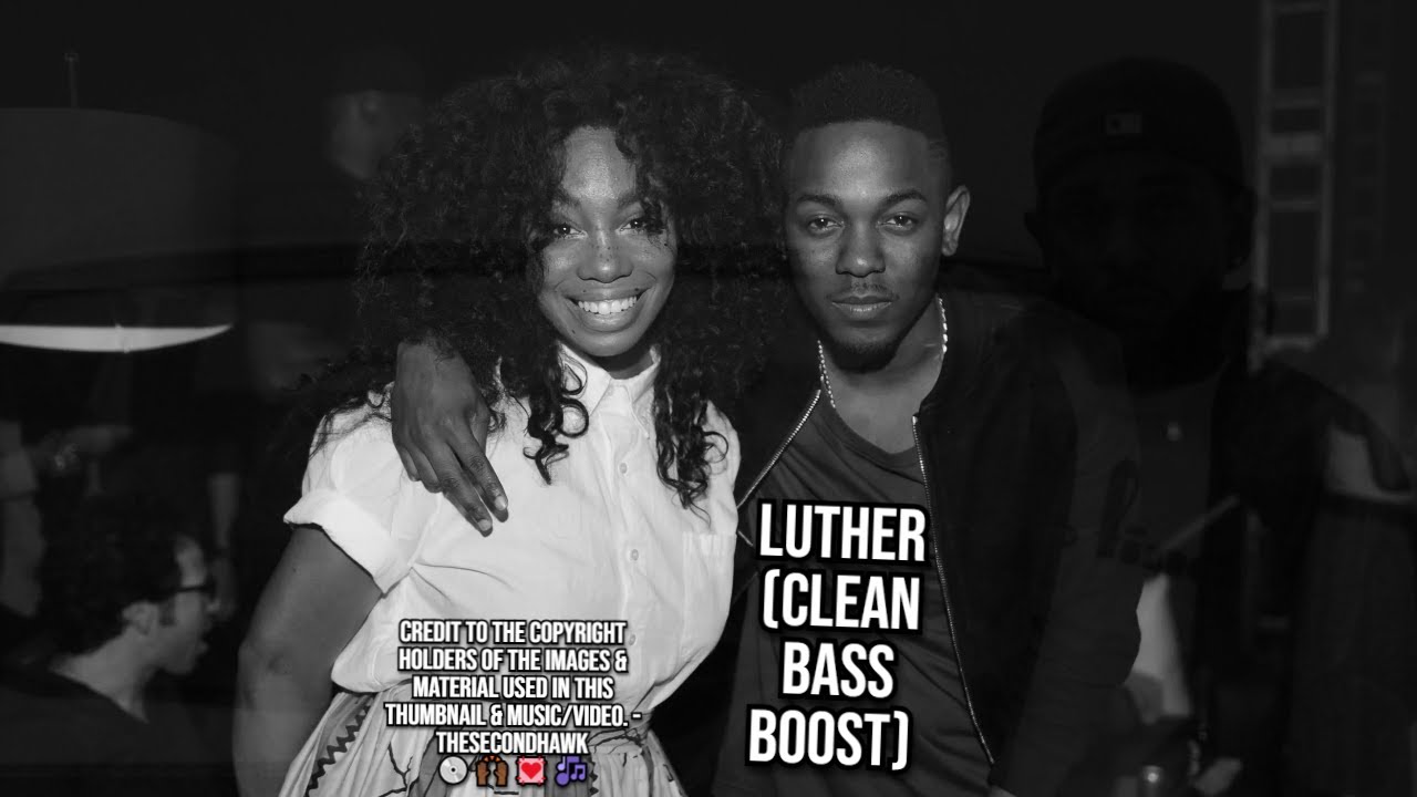 Kendrick Lamar & SZA - Luther (CLEAN BASS BOOST)