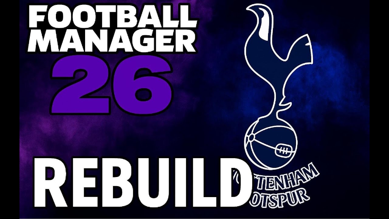 TOTTENHAM HOTSPUR SEASON REBUILD | FM26 Let's Play | Let's take our Spurs back