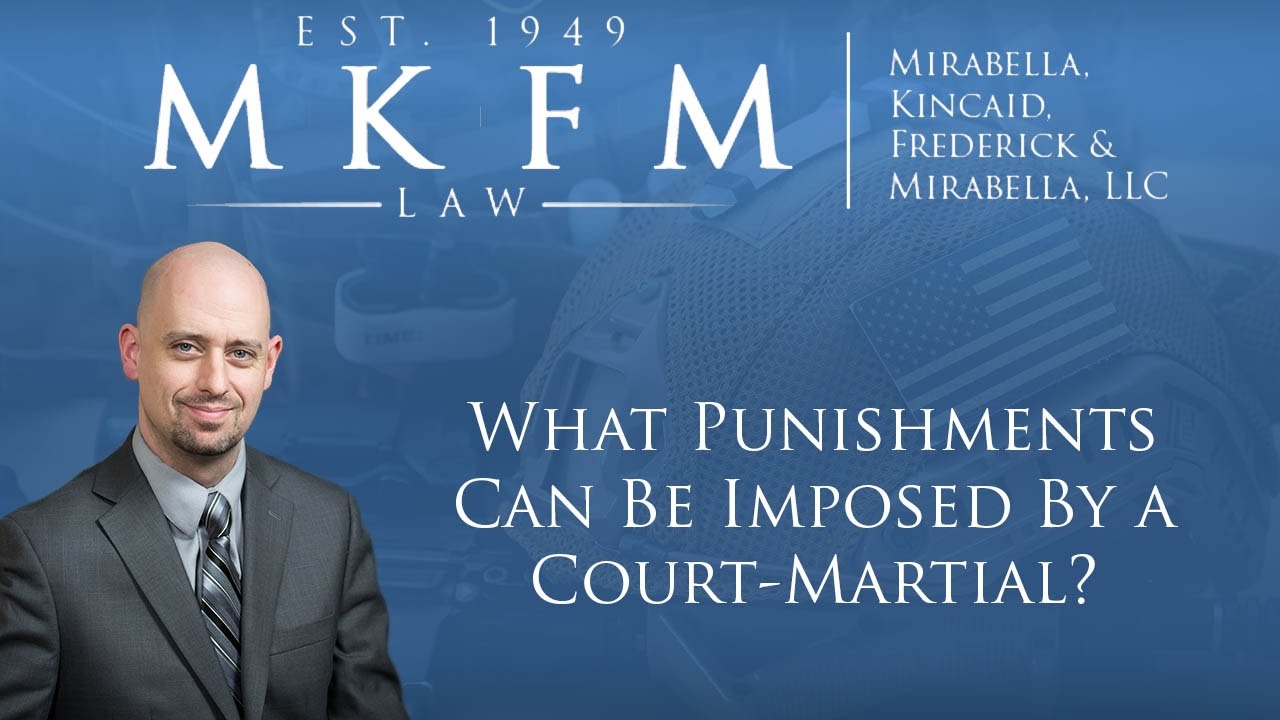 What Punishments Can Be Imposed By a Court-Martial?