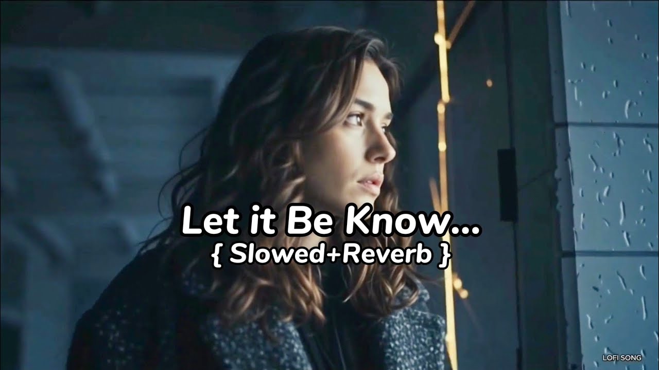Let it Be Know... | Slowed + Reverb| Another Harsh Story #bollywood #trending2026 