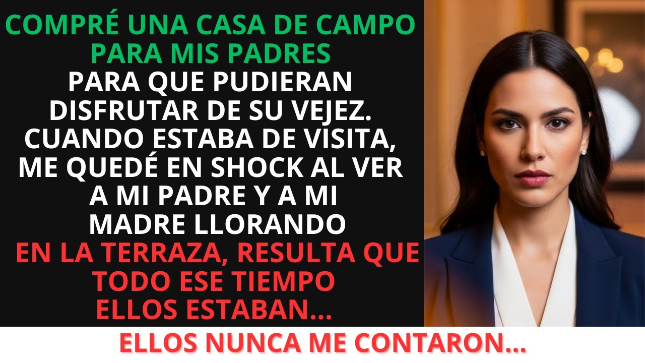 COMPRÉ UNA CASA DE CAMPO PARA MIS PADRES, Y AL VISITARLOS LOS VI LLORANDO. LA CASA TENÍA OTRO DUEÑO!