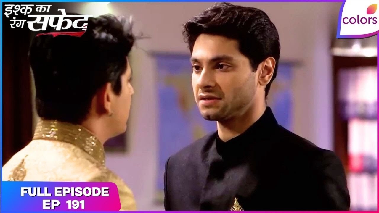Ishq Ka Rang Safed | Full Episode Ep. 191 | Raja tries to persuade Viplav into believing him