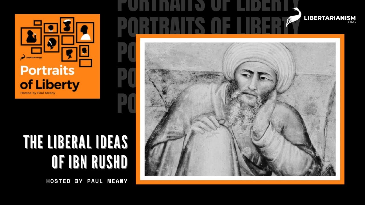 The Liberal Ideas of Ibn Rushd (with Mustafa Aykol) - Portraits of Liberty - Libertarianism.org
