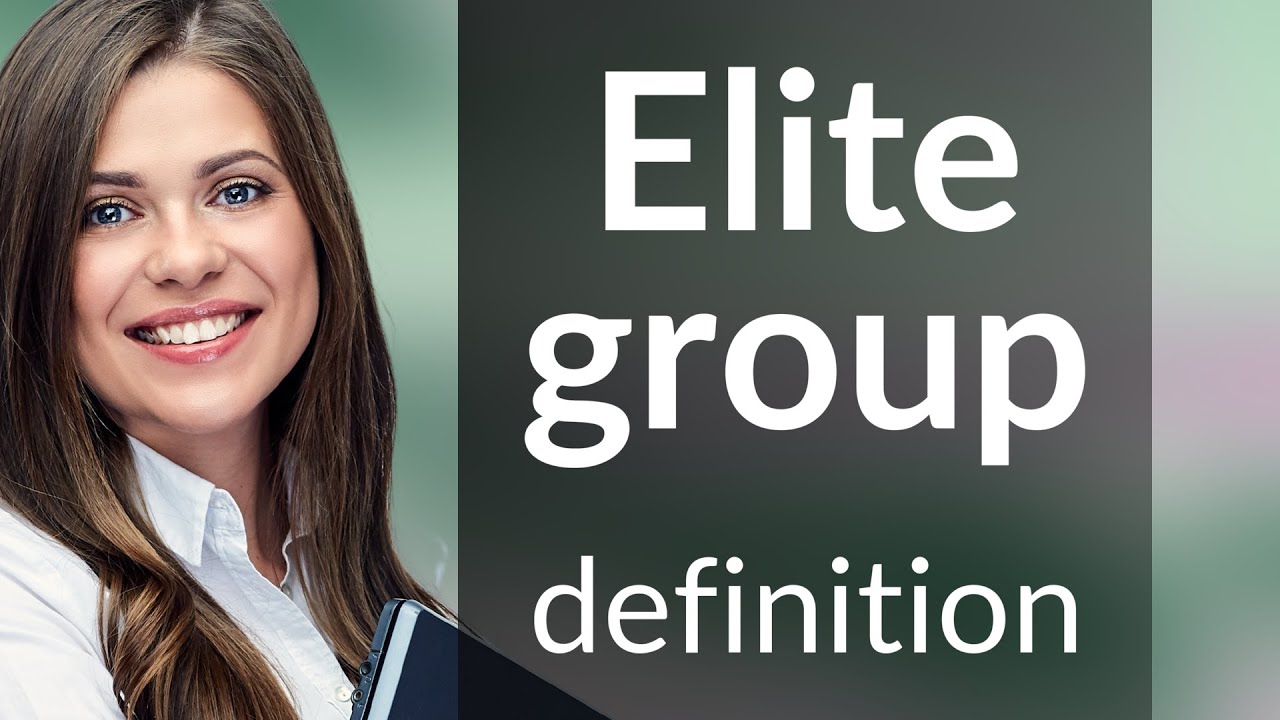 Elite group &mdash; ELITE GROUP definition