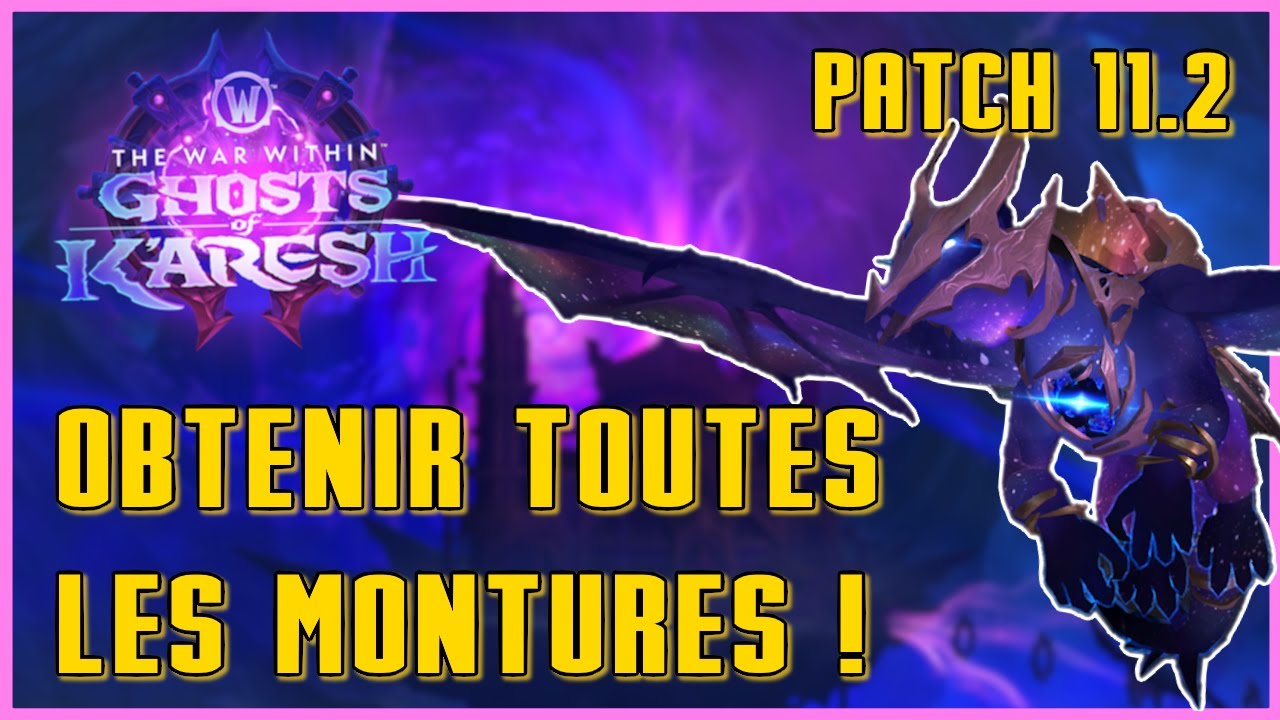 TOUTES les montures du  PATCH 11.2 ! World of Warcraft The War Within