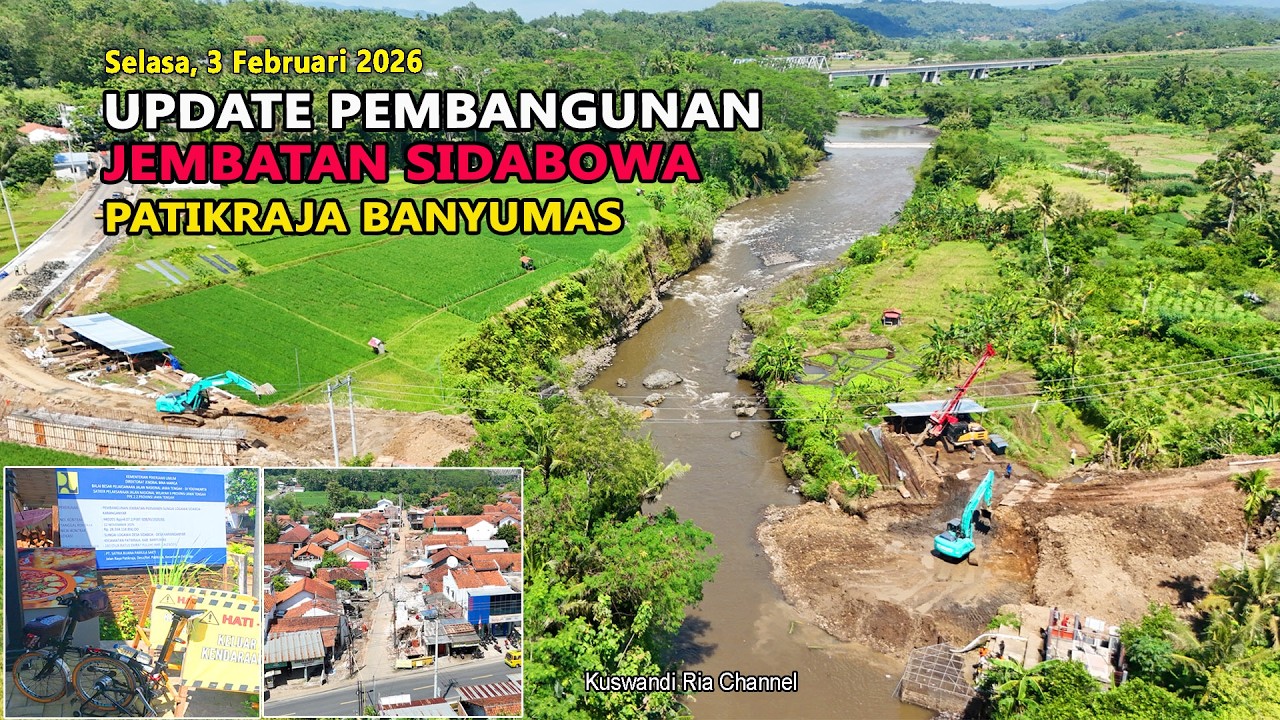UPDATE PEMBANGUNAN JEMBATAN SIDABOWA PATIKRAJA BANYUMAS, 3 FEBRUARI 2026 @KuswandiRia03