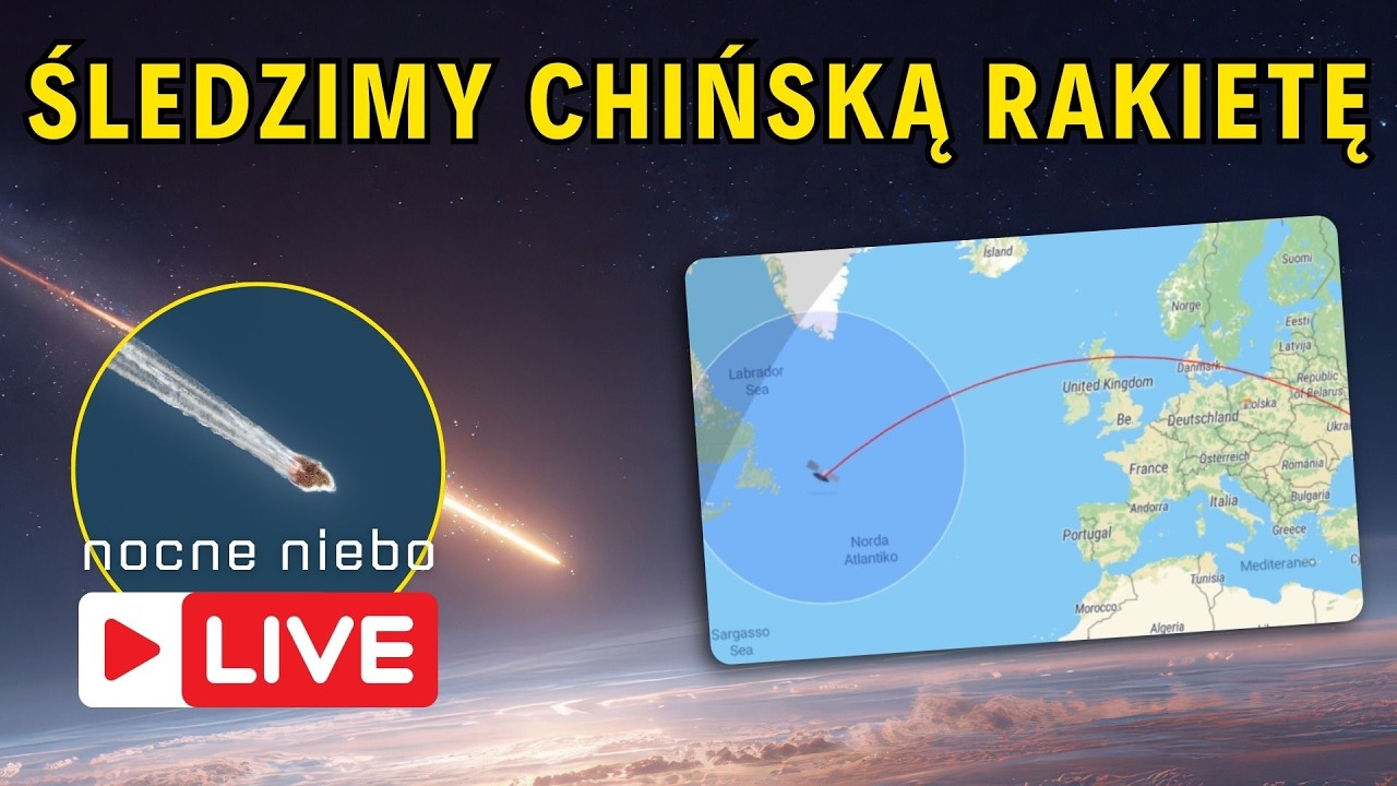 Śledzimy chińską rakietę Zhuque-3. Wejście w atmosferę około 12:20 - Nocne Niebo Live
