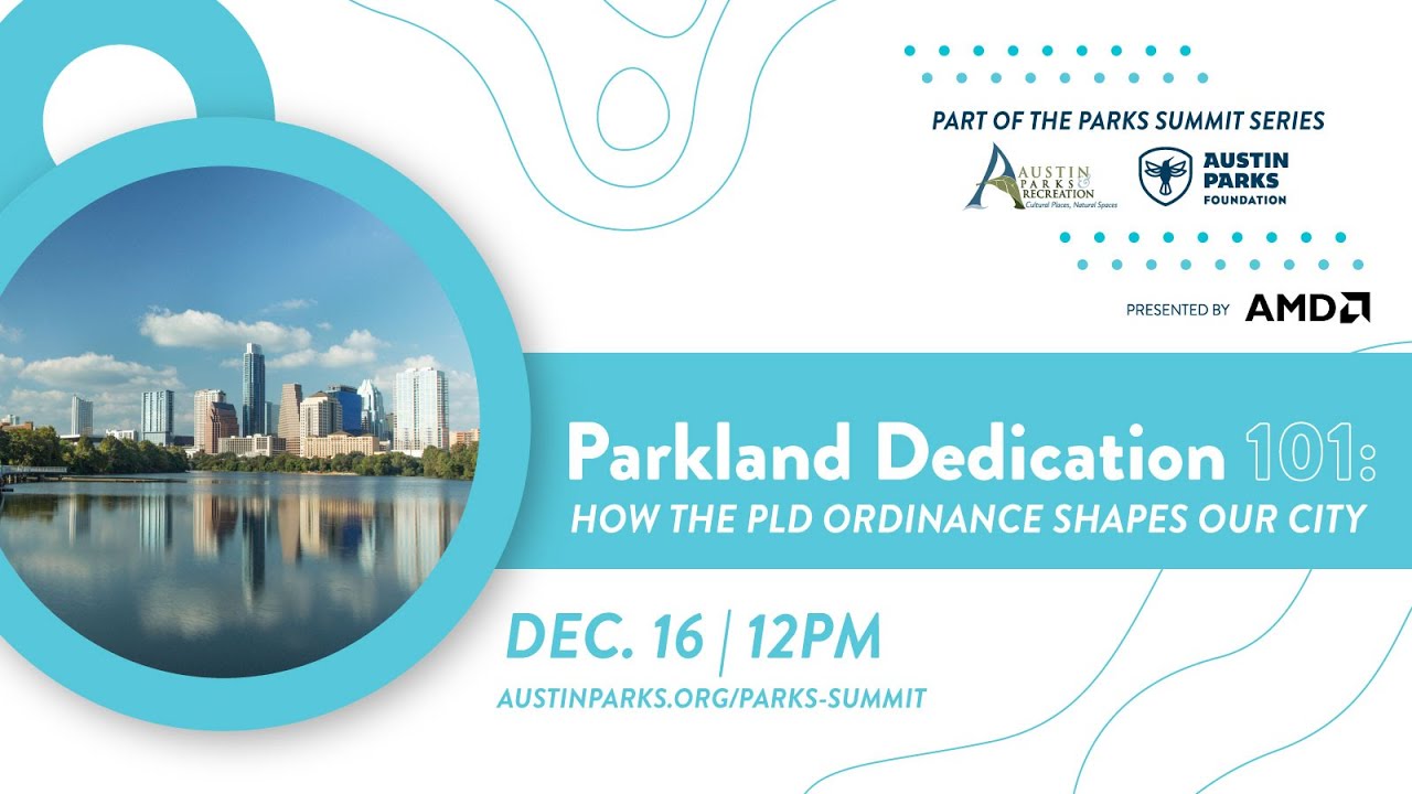 Parkland Dedication 101: How the PLD Ordinance Shapes Our City | Parks Summit Series