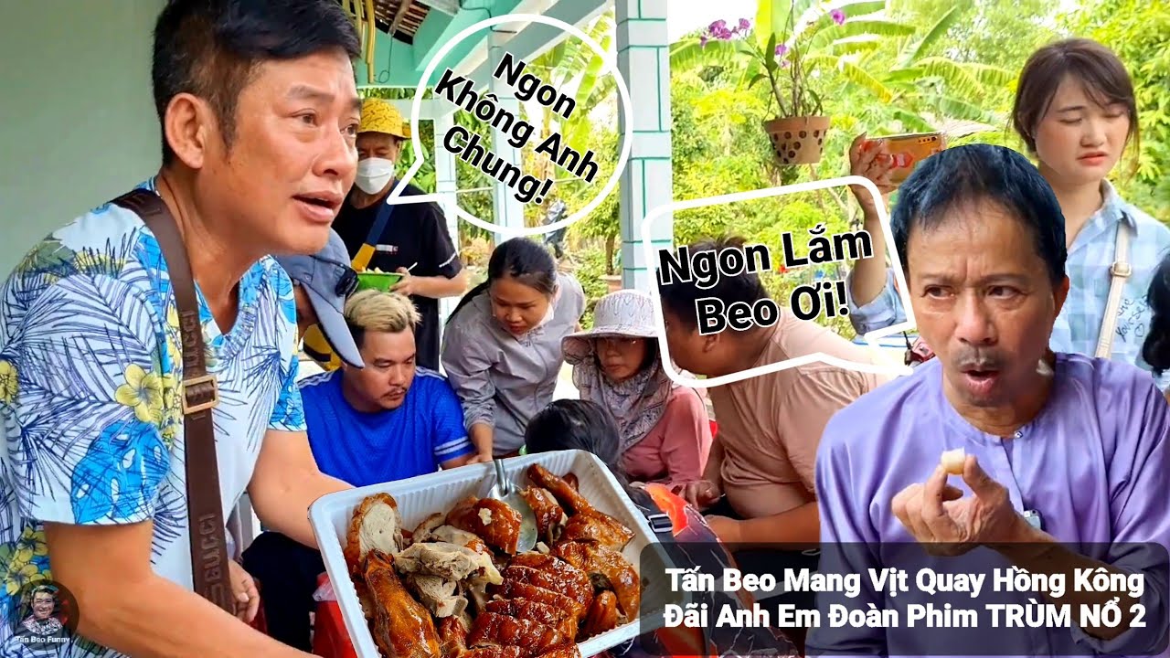 Tấn Beo Mang Vịt Quay Hồng Kông Đại Quang Minh Đãi Đoàn Phim TRÙM NỔ 2 | Tấn Beo Funny