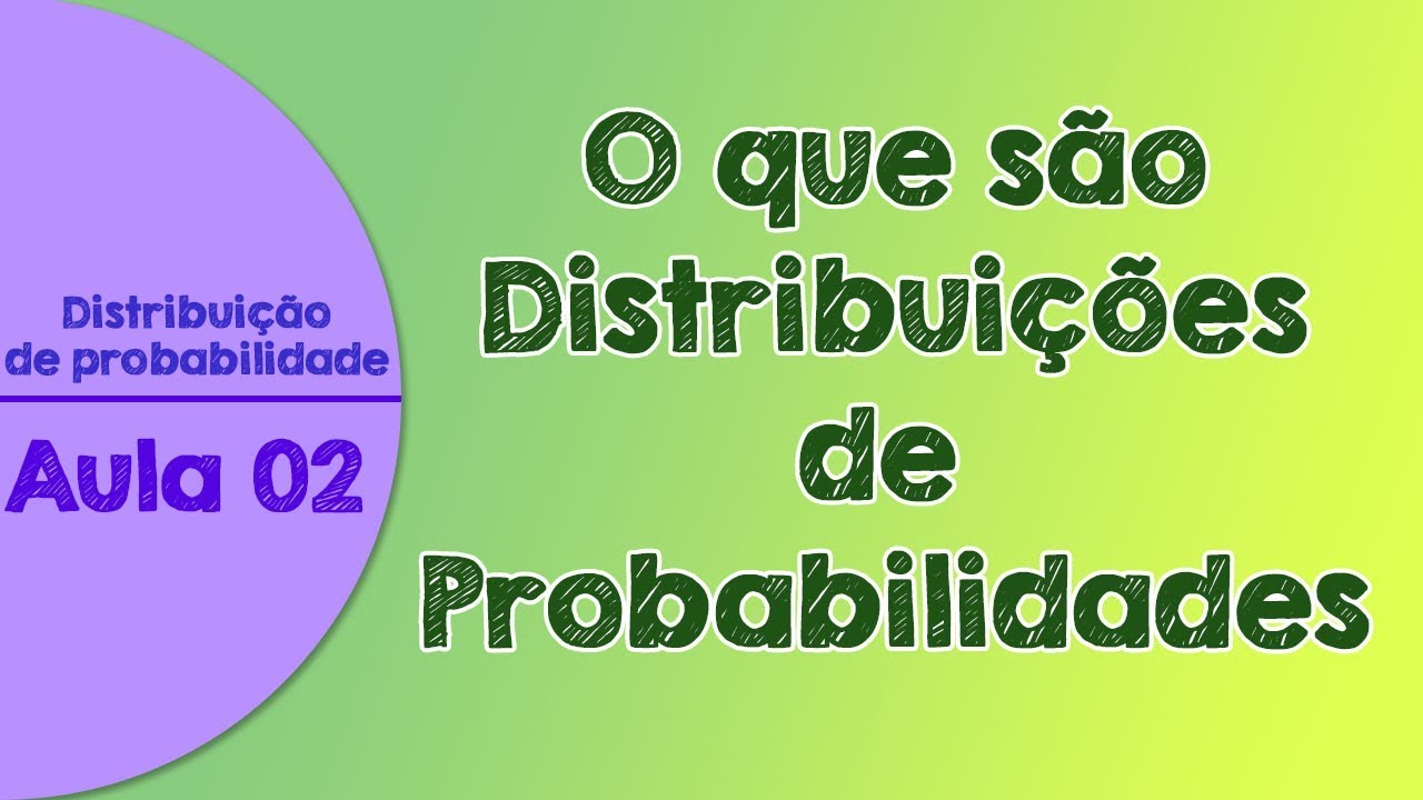 #02 - O que são e como fazer Distribuições de Probabilidades | Distribuição de Probabilidades