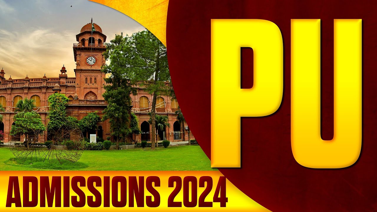 Punjab University (PU) Admissions 2024 :: Lahore | Gujranwala | Jhelum | Gujar Khan :: All Details
