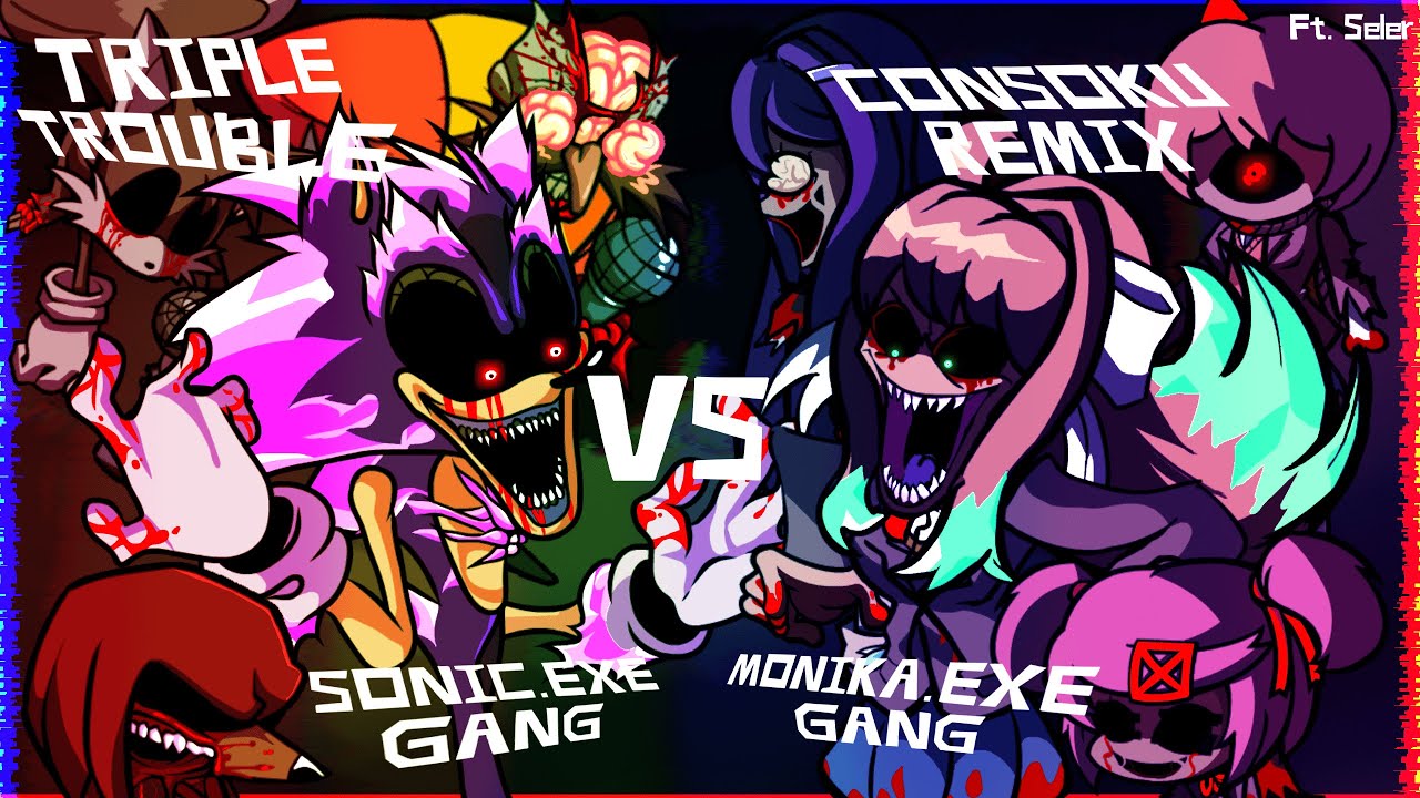 Triple Trouble (Consoku Remix) but Sonic.EXE Gang and Monika.EXE Gang sings it | Ft. @Seler_