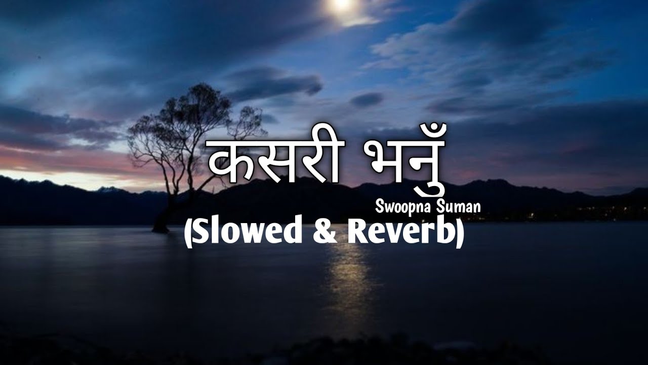Kasari Bhanu [Slowed & Reverb] | Swoopna Suman || Fish Legs