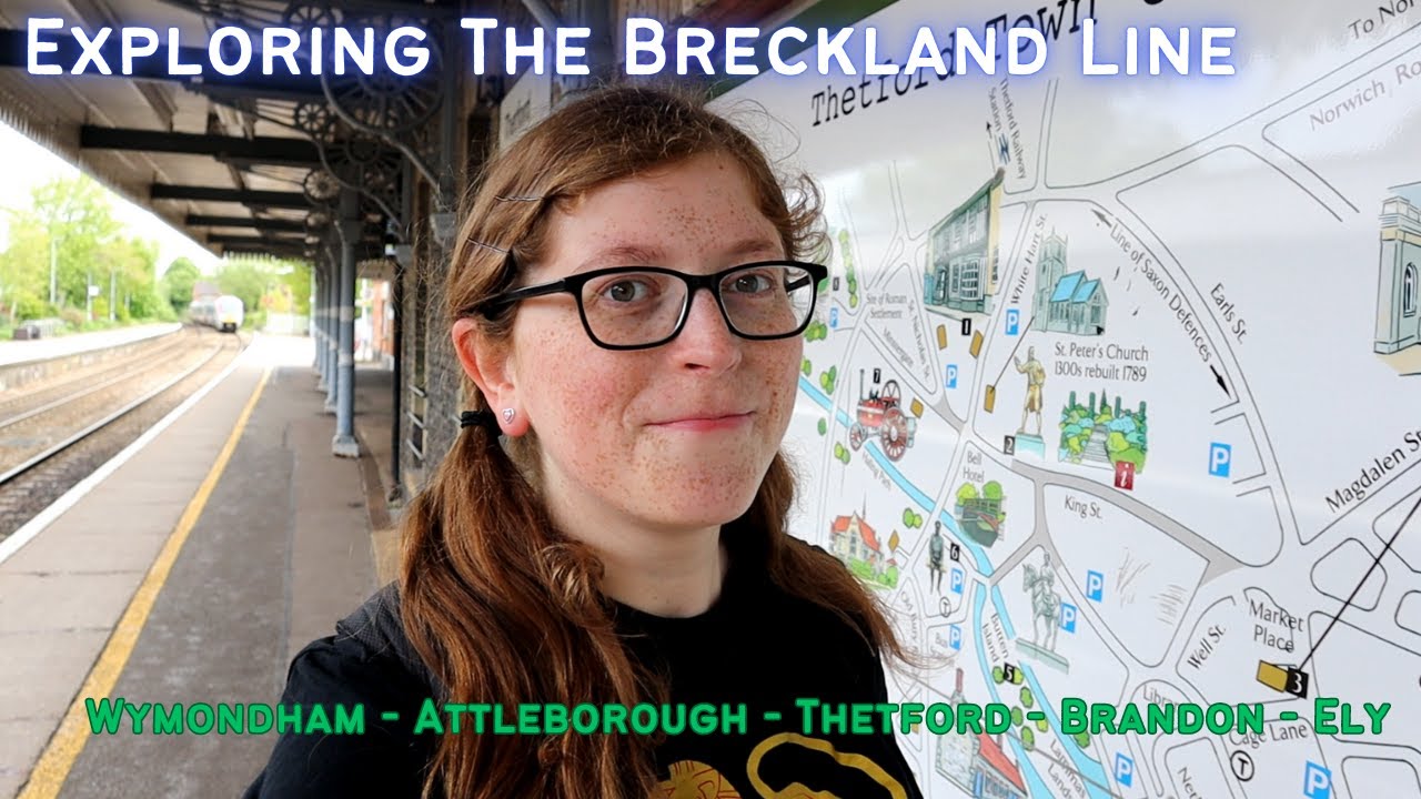 Exploring The Breckland Line - Wymondham, Attleborough, Thetford, Brandon & Ely
